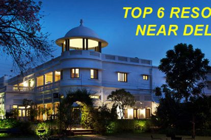 Top 6 Resorts Near Delhi