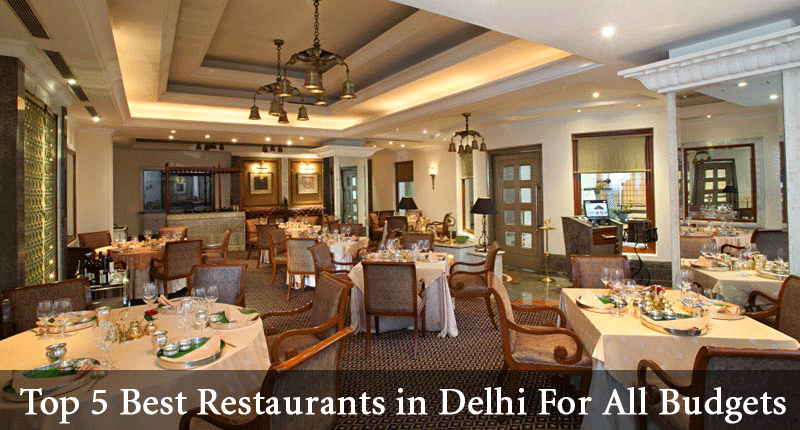 Top 5 Best Restaurants in Delhi For All Budgets
