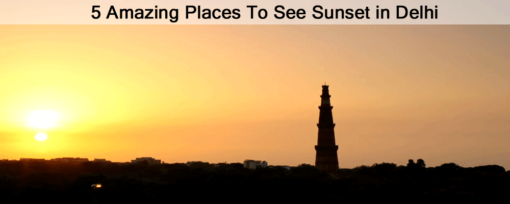5 Amazing Places To See Sunset in Delhi
