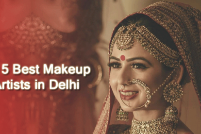 Best Makeup Artists in Delhi
