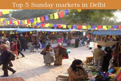 Top 5 Sunday markets in Delhi