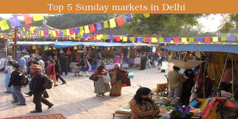 Top 5 Sunday markets in Delhi