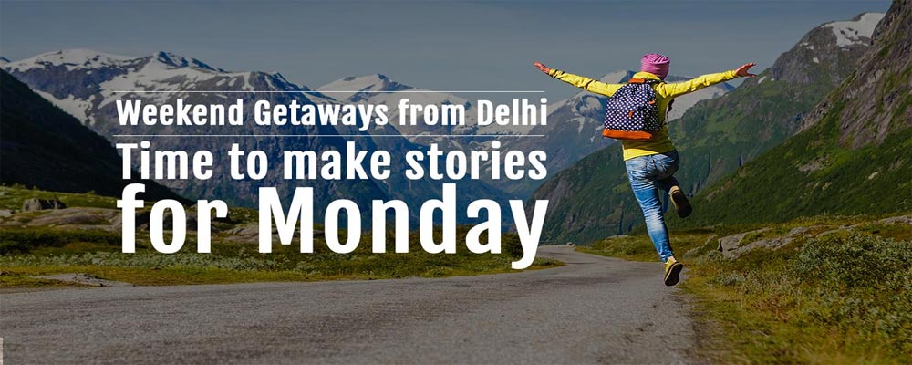 weekend adventure getaways from Delhi