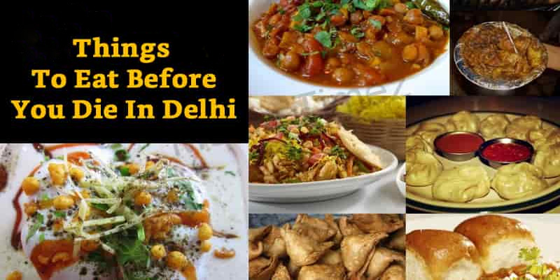 5 delectable Things you Need to Eat in Delhi Before you Die